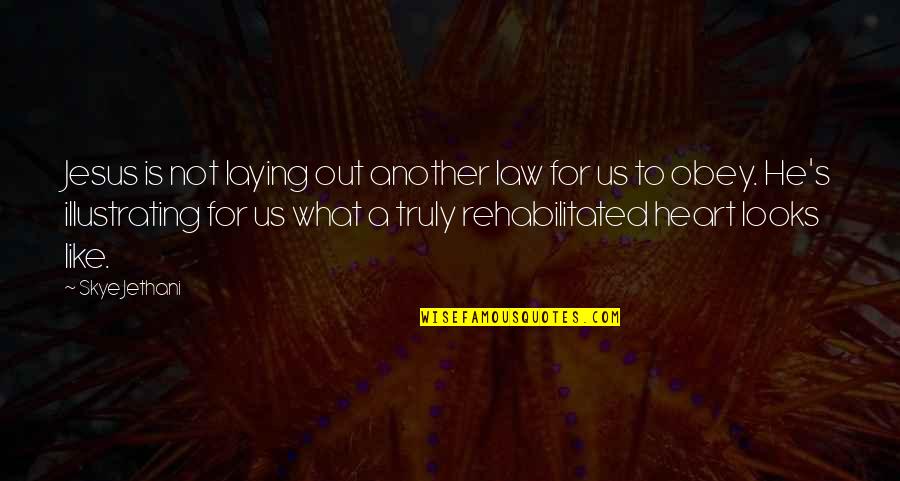Heart That Looks Quotes By Skye Jethani: Jesus is not laying out another law for