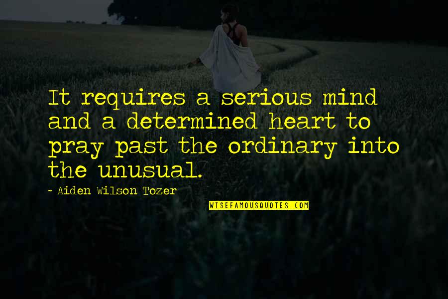 Heart The Wilson Quotes By Aiden Wilson Tozer: It requires a serious mind and a determined Heart The Wilson Quotes By Aiden Wilson Tozer: It requires a serious mind and a determined