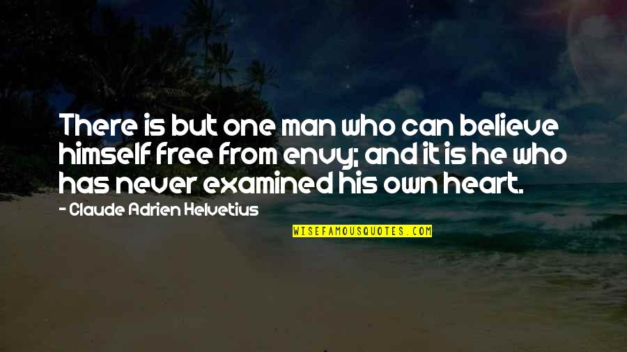 Heart There Quotes By Claude Adrien Helvetius: There is but one man who can believe