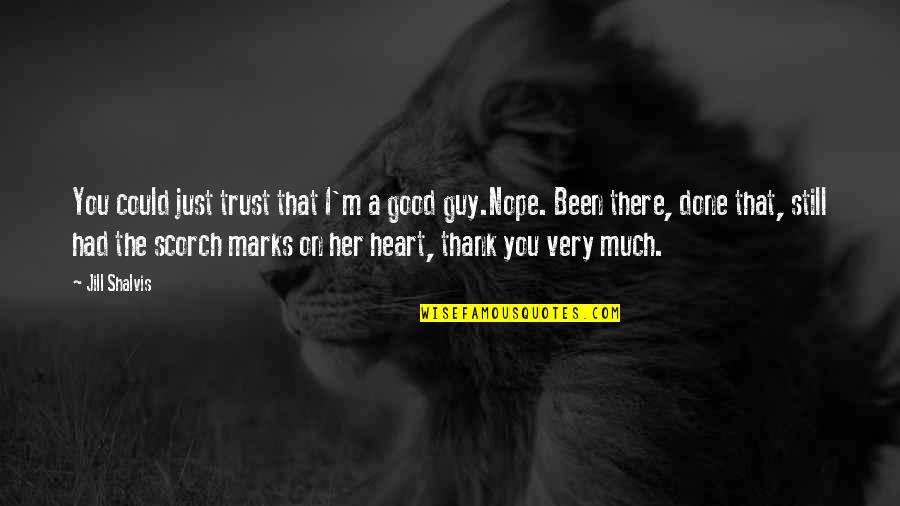 Heart There Quotes By Jill Shalvis: You could just trust that I'm a good
