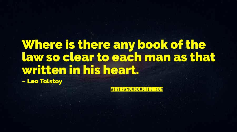 Heart There Quotes By Leo Tolstoy: Where is there any book of the law