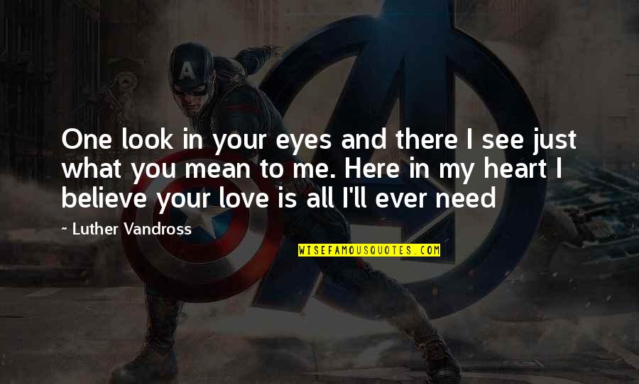 Heart There Quotes By Luther Vandross: One look in your eyes and there I