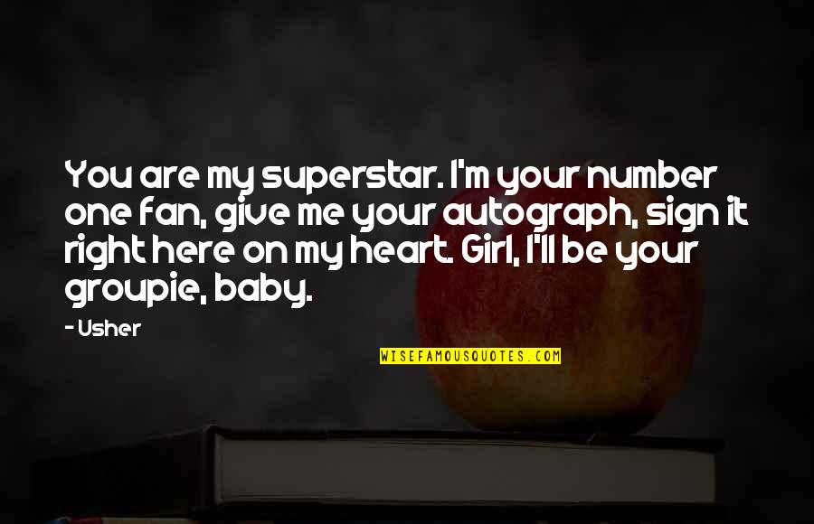 Heart There The Girl Quotes By Usher: You are my superstar. I'm your number one