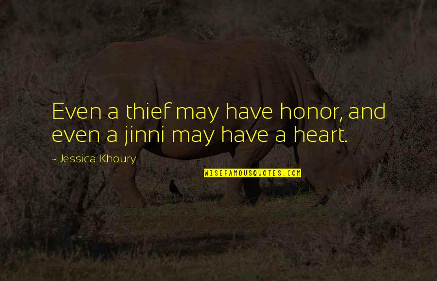 Heart Thief Quotes By Jessica Khoury: Even a thief may have honor, and even