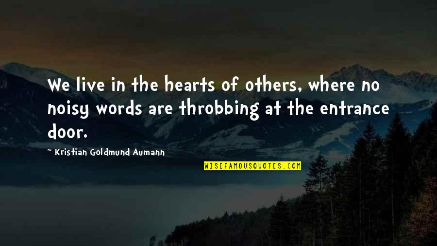 Heart Throbbing Quotes By Kristian Goldmund Aumann: We live in the hearts of others, where