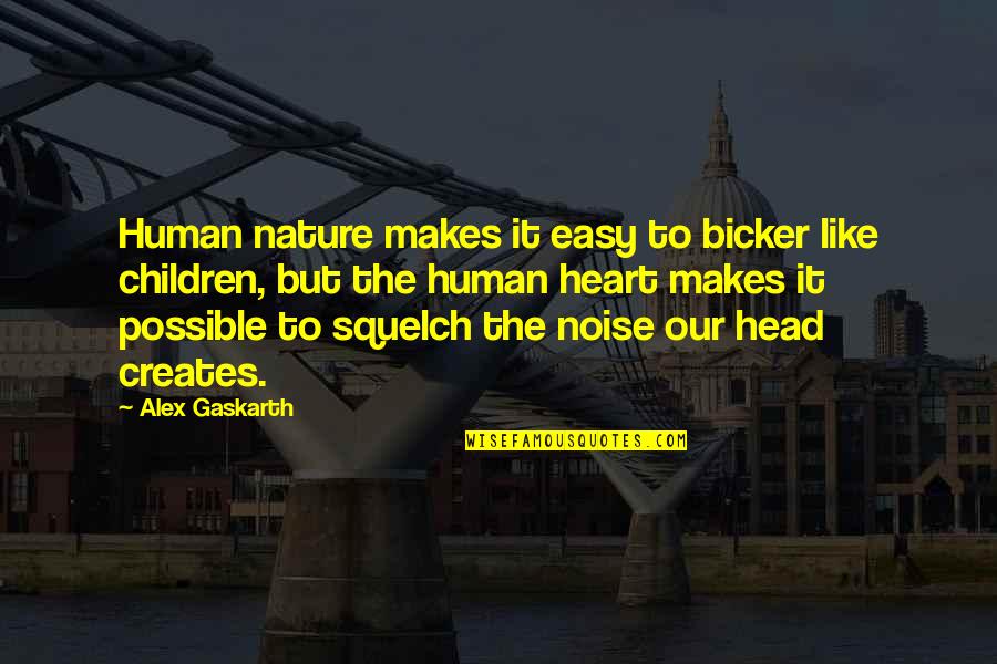 Heart To Head Quotes By Alex Gaskarth: Human nature makes it easy to bicker like Heart To Head Quotes By Alex Gaskarth: Human nature makes it easy to bicker like