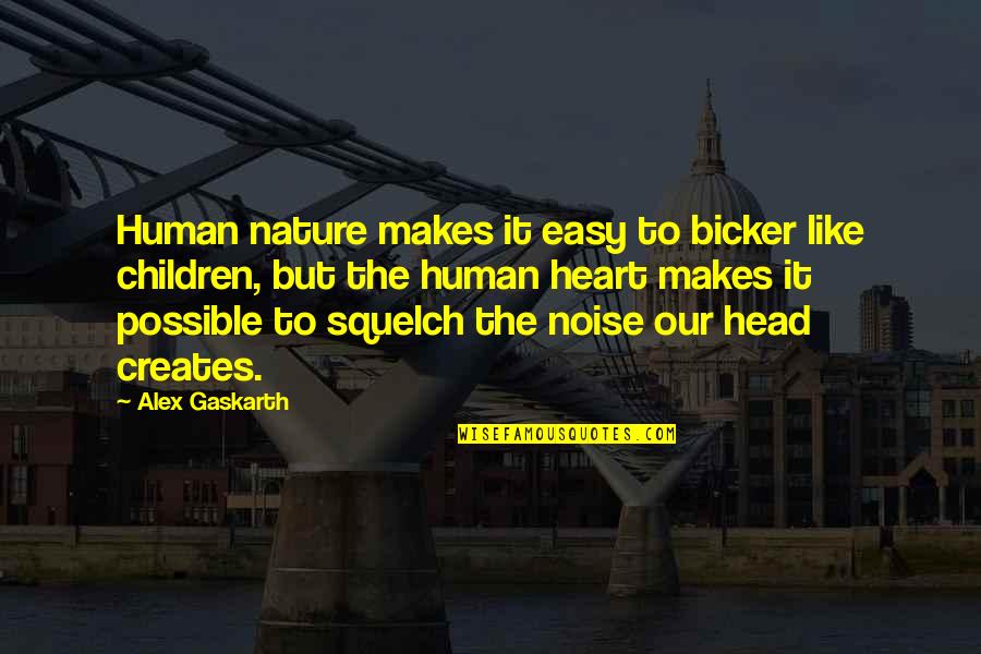 Heart To Head Quotes By Alex Gaskarth: Human nature makes it easy to bicker like