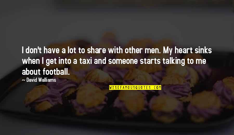 Heart To Heart Quotes By David Walliams: I don't have a lot to share with