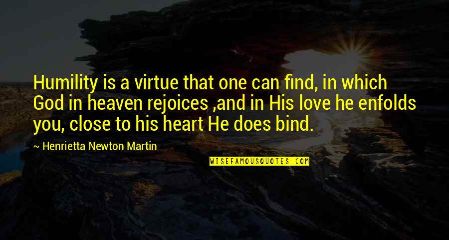 Heart To Heart Quotes By Henrietta Newton Martin: Humility is a virtue that one can find,