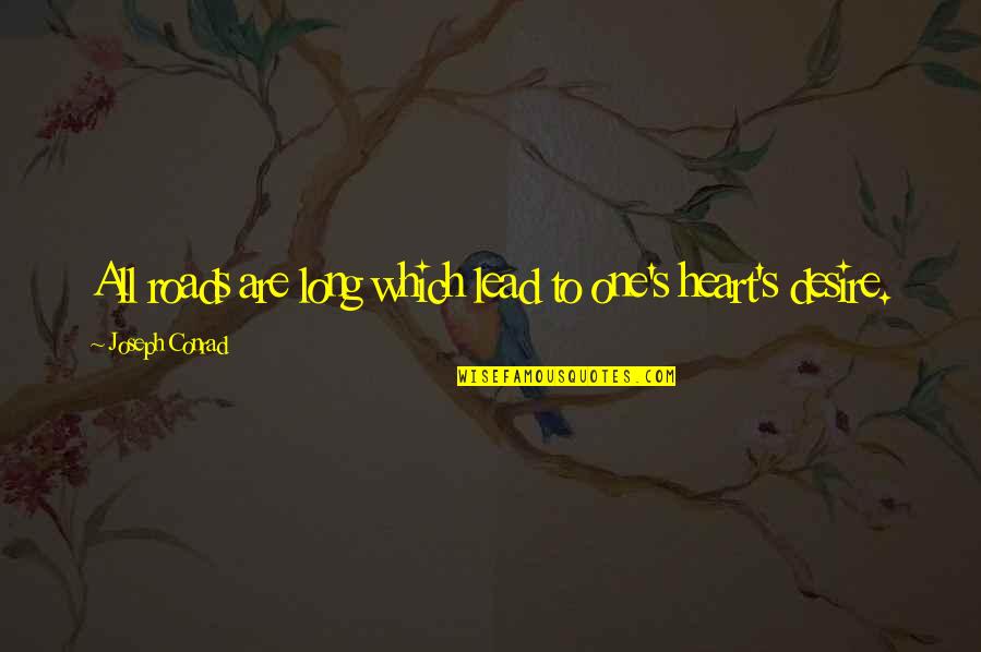 Heart To Heart Quotes By Joseph Conrad: All roads are long which lead to one's
