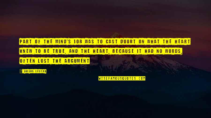 Heart To Heart Quotes By Julius Lester: Part of the mind's job was to cast