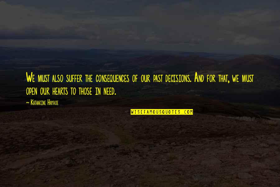 Heart To Heart Quotes By Katharine Hayhoe: We must also suffer the consequences of our