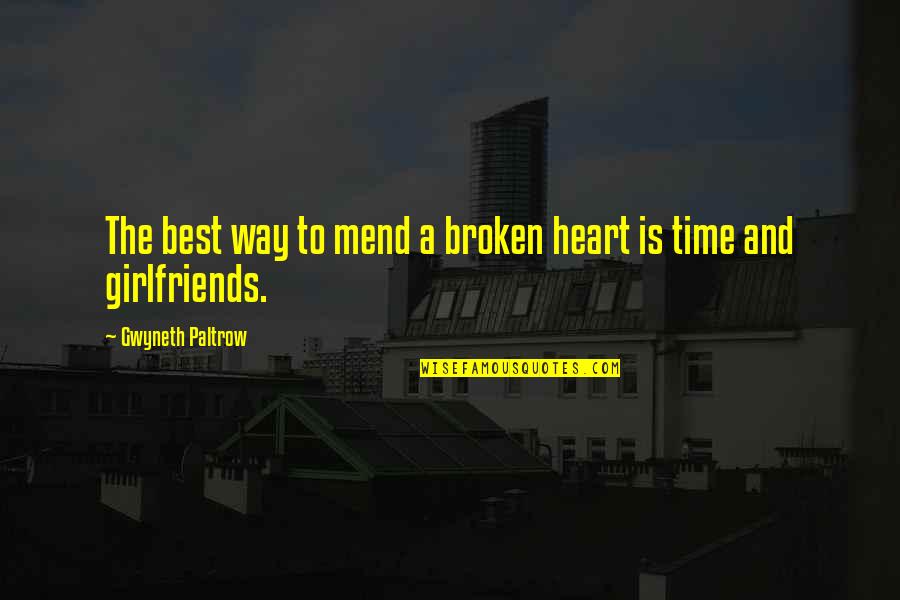 Heart To Heart Relationship Quotes By Gwyneth Paltrow: The best way to mend a broken heart