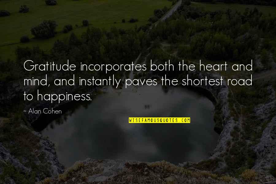 Heart To Mind Quotes By Alan Cohen: Gratitude incorporates both the heart and mind, and Heart To Mind Quotes By Alan Cohen: Gratitude incorporates both the heart and mind, and
