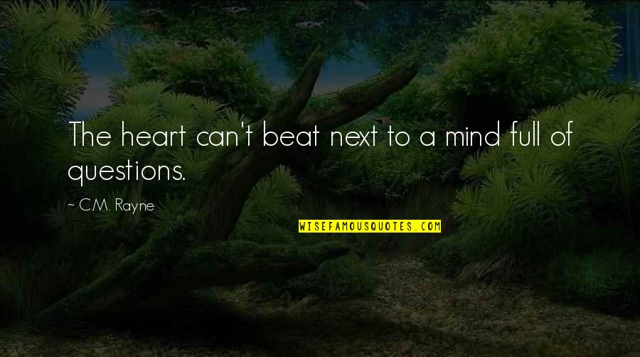 Heart To Mind Quotes By C.M. Rayne: The heart can't beat next to a mind