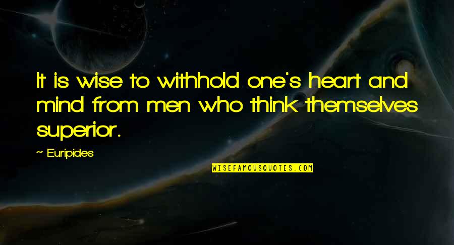 Heart To Mind Quotes By Euripides: It is wise to withhold one's heart and