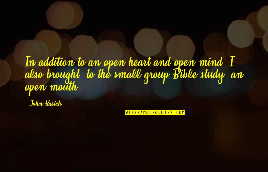 Heart To Mind Quotes By John Kasich: In addition to an open heart and open Heart To Mind Quotes By John Kasich: In addition to an open heart and open