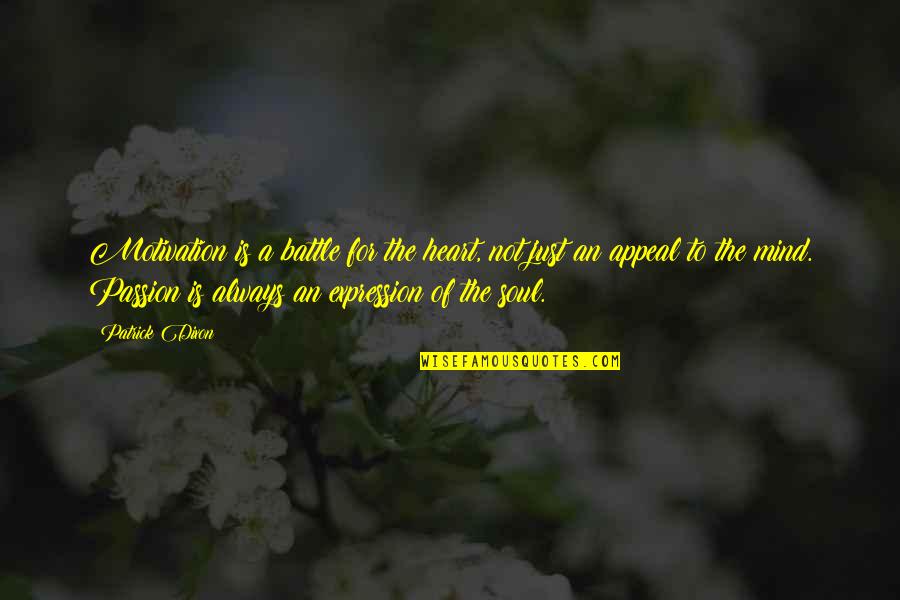 Heart To Mind Quotes By Patrick Dixon: Motivation is a battle for the heart, not Heart To Mind Quotes By Patrick Dixon: Motivation is a battle for the heart, not