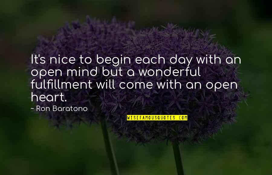 Heart To Mind Quotes By Ron Baratono: It's nice to begin each day with an Heart To Mind Quotes By Ron Baratono: It's nice to begin each day with an