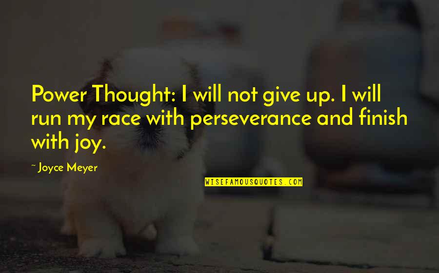 Heart Torn Between Two Quotes By Joyce Meyer: Power Thought: I will not give up. I