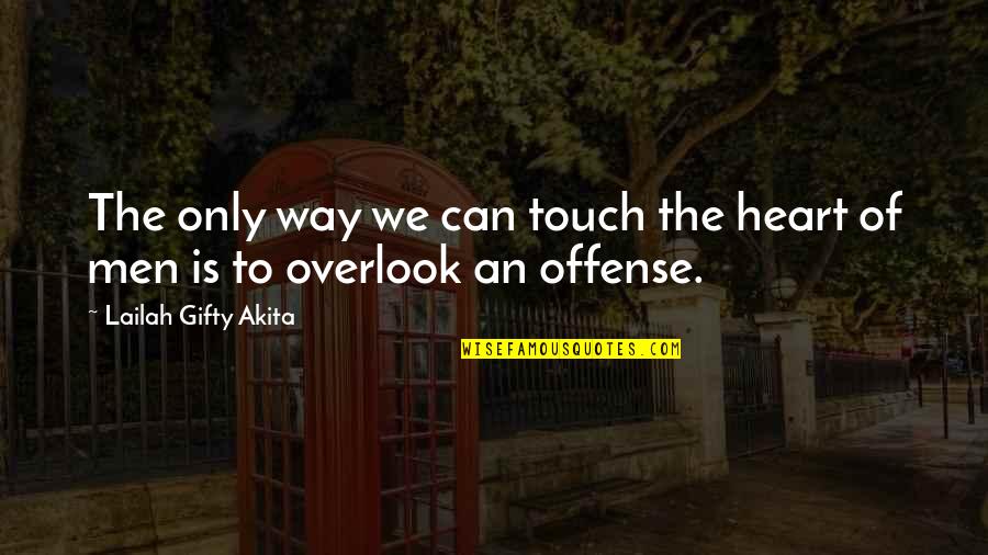Heart Touch Quotes By Lailah Gifty Akita: The only way we can touch the heart
