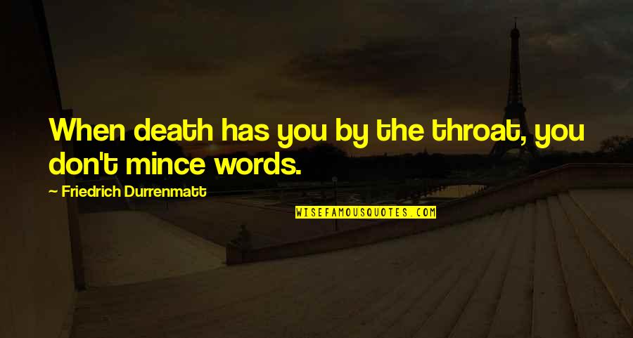 Heart Touch Sad Quotes By Friedrich Durrenmatt: When death has you by the throat, you