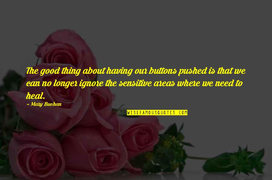 Heart Touchable Friendship Quotes By Mary Buchan: The good thing about having our buttons pushed