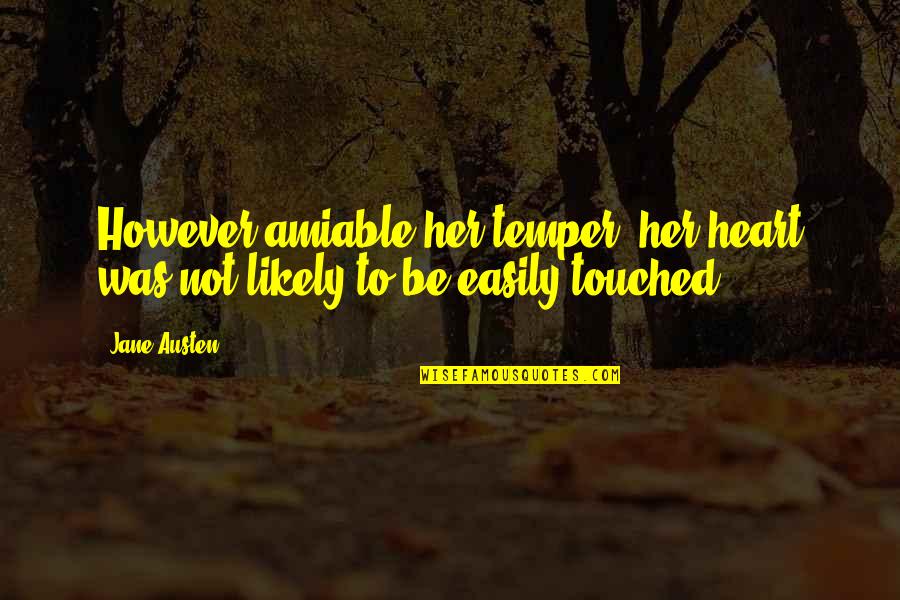 Heart Touched Quotes By Jane Austen: However amiable her temper, her heart was not