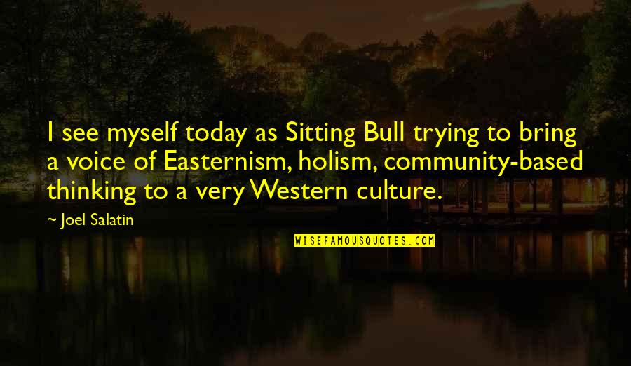 Heart Touching Beauty Quotes By Joel Salatin: I see myself today as Sitting Bull trying