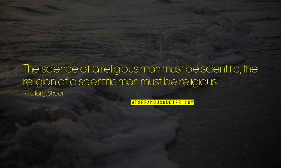 Heart Touching Best Friend Quotes By Fulton J. Sheen: The science of a religious man must be Heart Touching Best Friend Quotes By Fulton J. Sheen: The science of a religious man must be