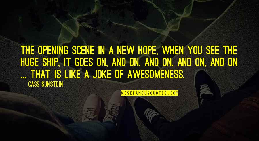 Heart Touching Feeling Quotes By Cass Sunstein: The opening scene in A New Hope, when