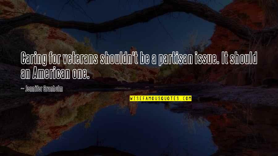 Heart Touching Gift Quotes By Jennifer Granholm: Caring for veterans shouldn't be a partisan issue. Heart Touching Gift Quotes By Jennifer Granholm: Caring for veterans shouldn't be a partisan issue.