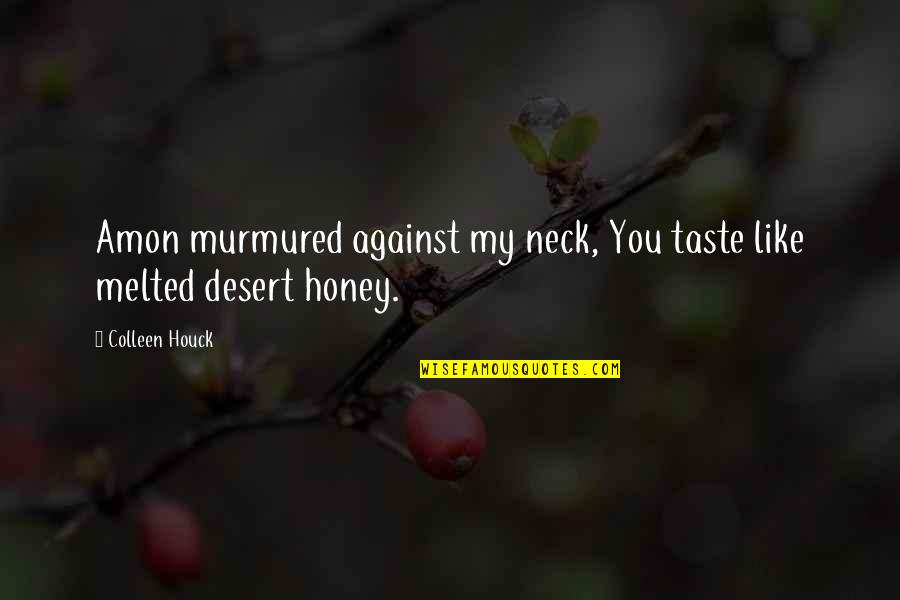 Heart Touching Line Quotes By Colleen Houck: Amon murmured against my neck, You taste like
