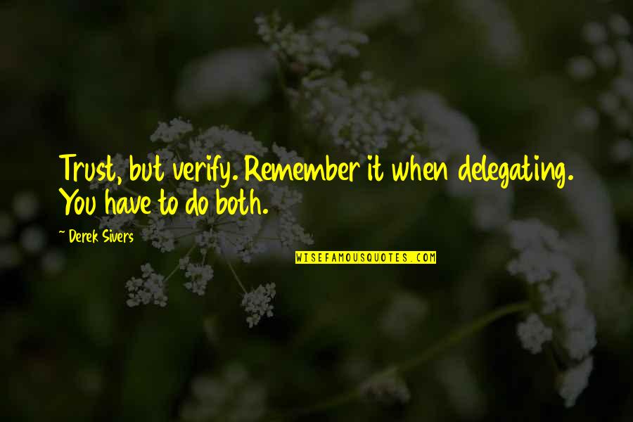 Heart Touching Love Good Night Quotes By Derek Sivers: Trust, but verify. Remember it when delegating. You