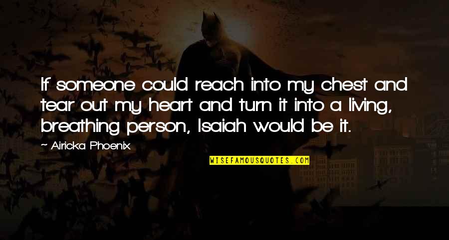 Heart Touching Quotes By Airicka Phoenix: If someone could reach into my chest and