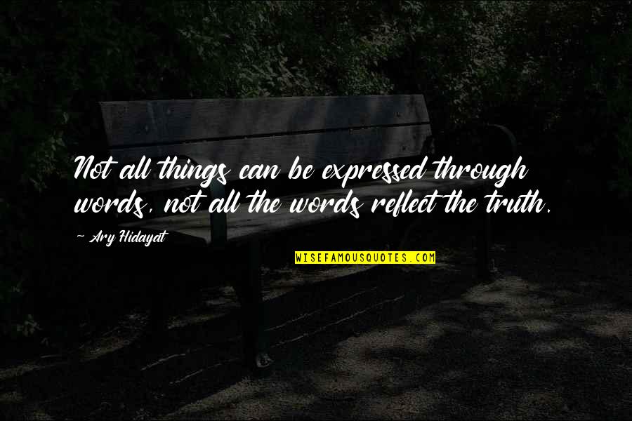 Heart Touching Sad Quotes By Ary Hidayat: Not all things can be expressed through words,