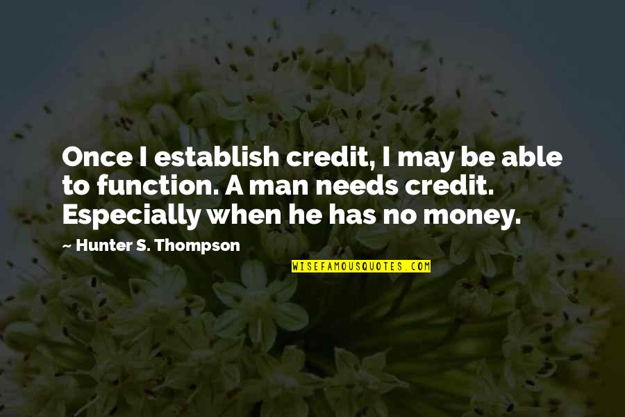 Heart Touching Two Lines Quotes By Hunter S. Thompson: Once I establish credit, I may be able