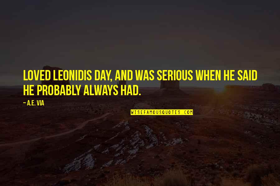 Heart Touching Wise Quotes By A.E. Via: loved Leonidis Day, and was serious when he