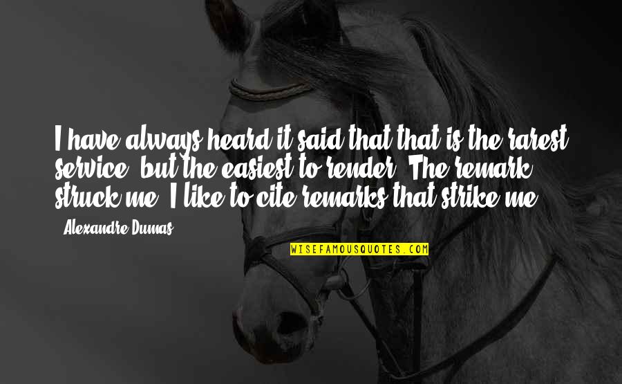 Heart Touchy Quotes By Alexandre Dumas: I have always heard it said that that