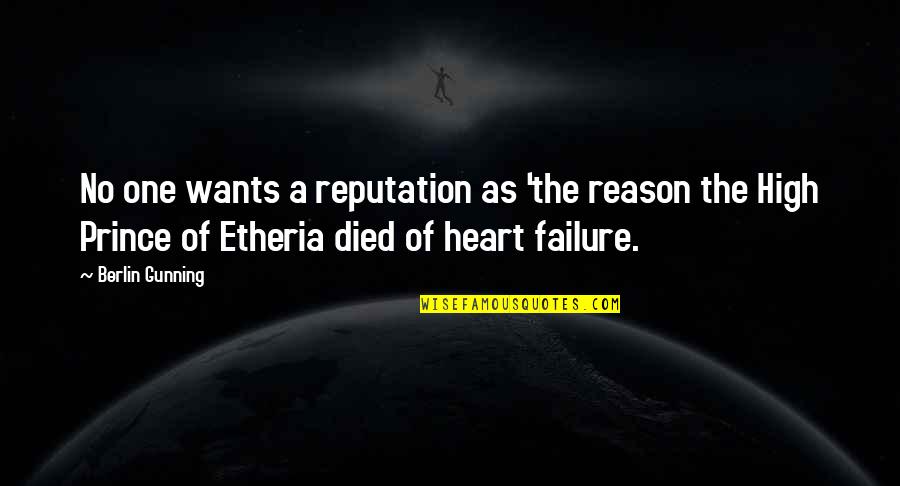 Heart Wants Quotes By Berlin Gunning: No one wants a reputation as 'the reason Heart Wants Quotes By Berlin Gunning: No one wants a reputation as 'the reason