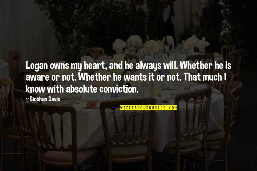 Heart Wants Quotes By Siobhan Davis: Logan owns my heart, and he always will. Heart Wants Quotes By Siobhan Davis: Logan owns my heart, and he always will.