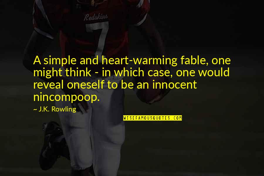 Heart Warming Quotes By J.K. Rowling: A simple and heart-warming fable, one might think Heart Warming Quotes By J.K. Rowling: A simple and heart-warming fable, one might think