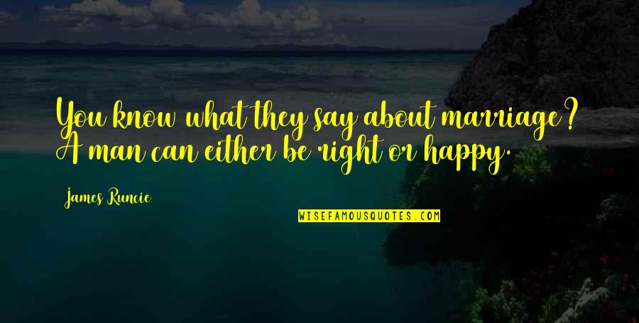 Heart Warming Quotes By James Runcie: You know what they say about marriage? A