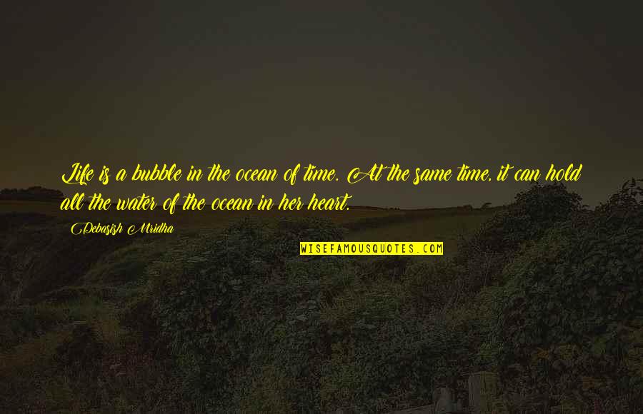 Heart Water Quotes By Debasish Mridha: Life is a bubble in the ocean of