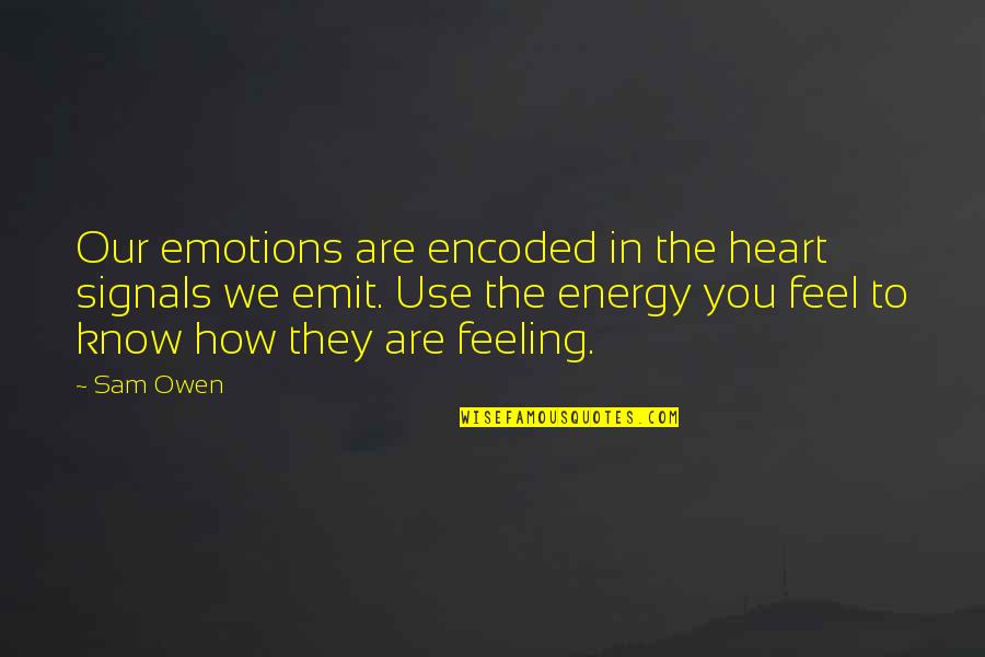 Heart Waves Quotes By Sam Owen: Our emotions are encoded in the heart signals Heart Waves Quotes By Sam Owen: Our emotions are encoded in the heart signals