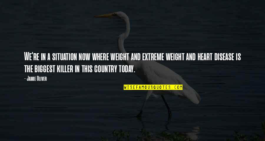 Heart Weight Quotes By Jamie Oliver: We're in a situation now where weight and