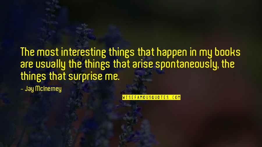 Heart Wellness Quotes By Jay McInerney: The most interesting things that happen in my Heart Wellness Quotes By Jay McInerney: The most interesting things that happen in my