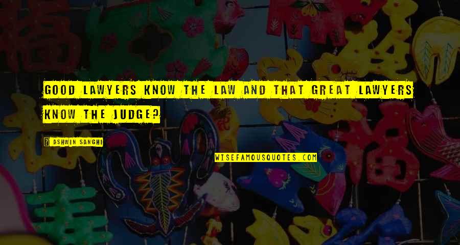 Heart Whisper Quotes By Ashwin Sanghi: good lawyers know the law and that great