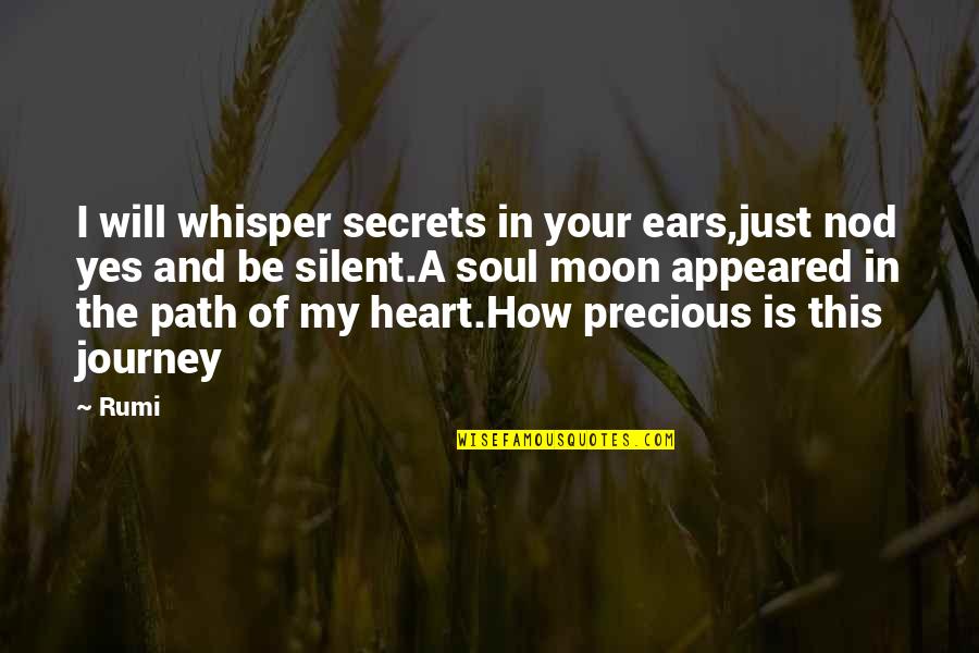 Heart Whisper Quotes By Rumi: I will whisper secrets in your ears,just nod