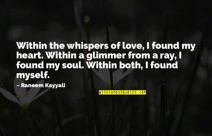 Heart Whispers Quotes By Raneem Kayyali: Within the whispers of love, I found my